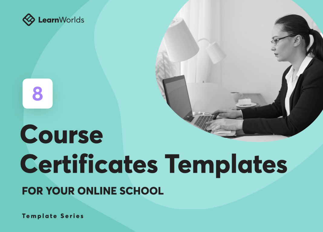 Choose one of the 8 course certificate templates for your online school and courses.