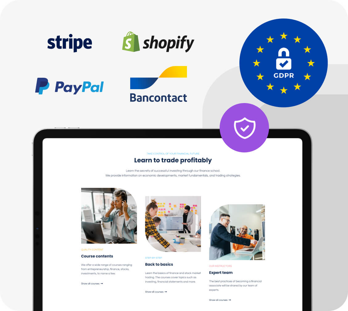 Featuring the security and payments of a finance academy. GDPR features and payment gateways like Stripe, Shopify, PayPal and Bancontact.