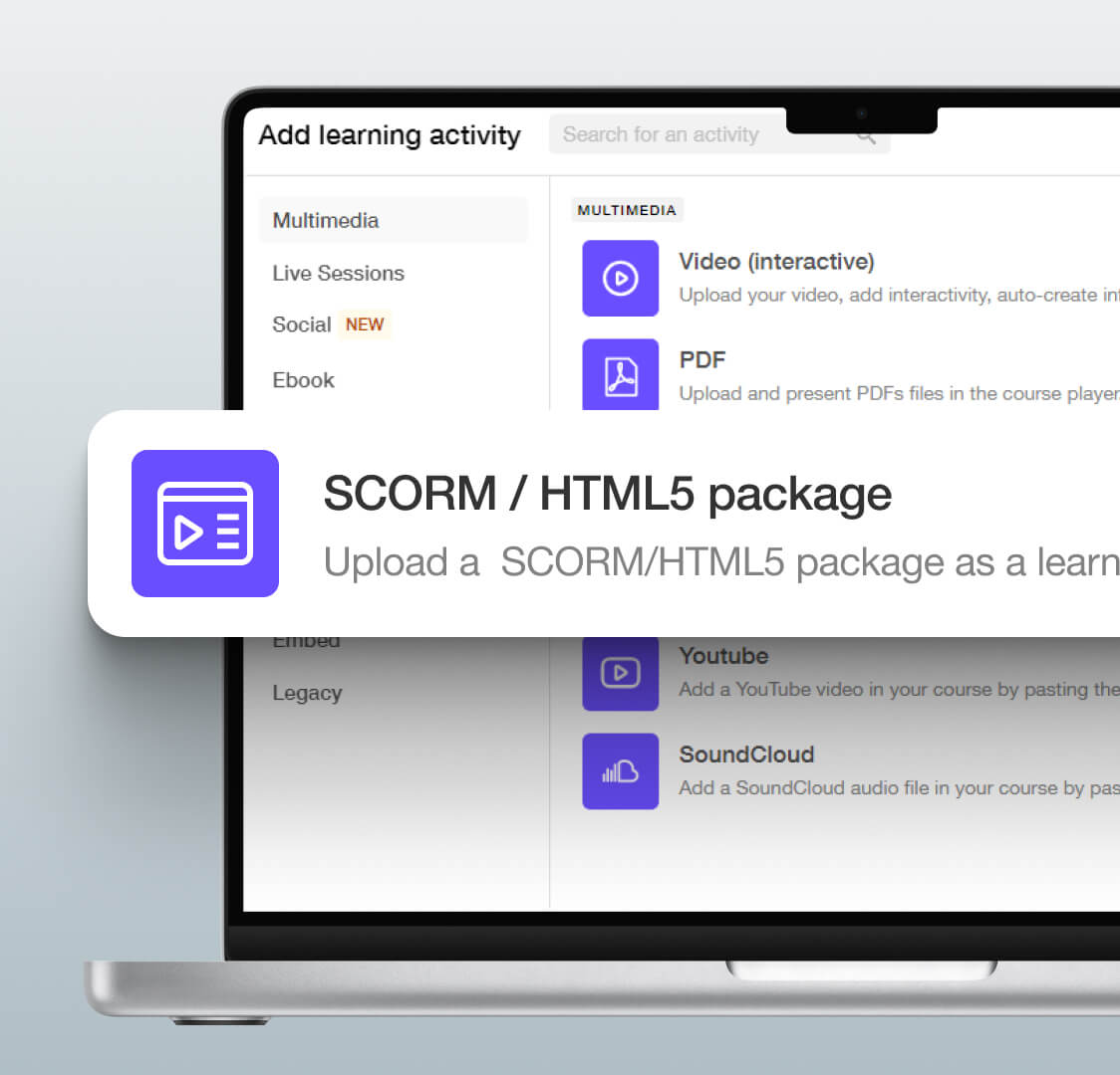 LearnWorlds SCORM/HTML5 compliance lets you upload your elearning content right into your academy.