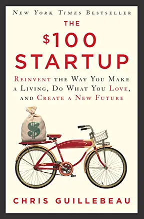 The $100 Startup: Reinvent the Way You Make a Living, Do What You Love, and Create a New Future_book cover