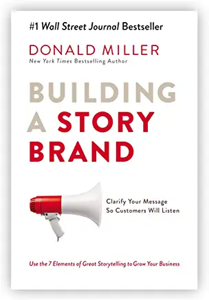 Building a StoryBrand: Clarify Your Message So Customers Will Listen_book cover
