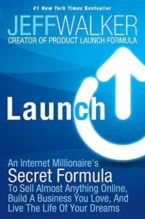 Launch: An Internet Millionaire's Secret Formula To Sell Almost Anything Online, Build A Business You Love, And Live The Life Of Your Dreams_book cover