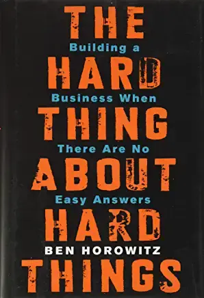 The Hard Thing About Hard Things: Building a Business When There Are No Easy Answers_book cover