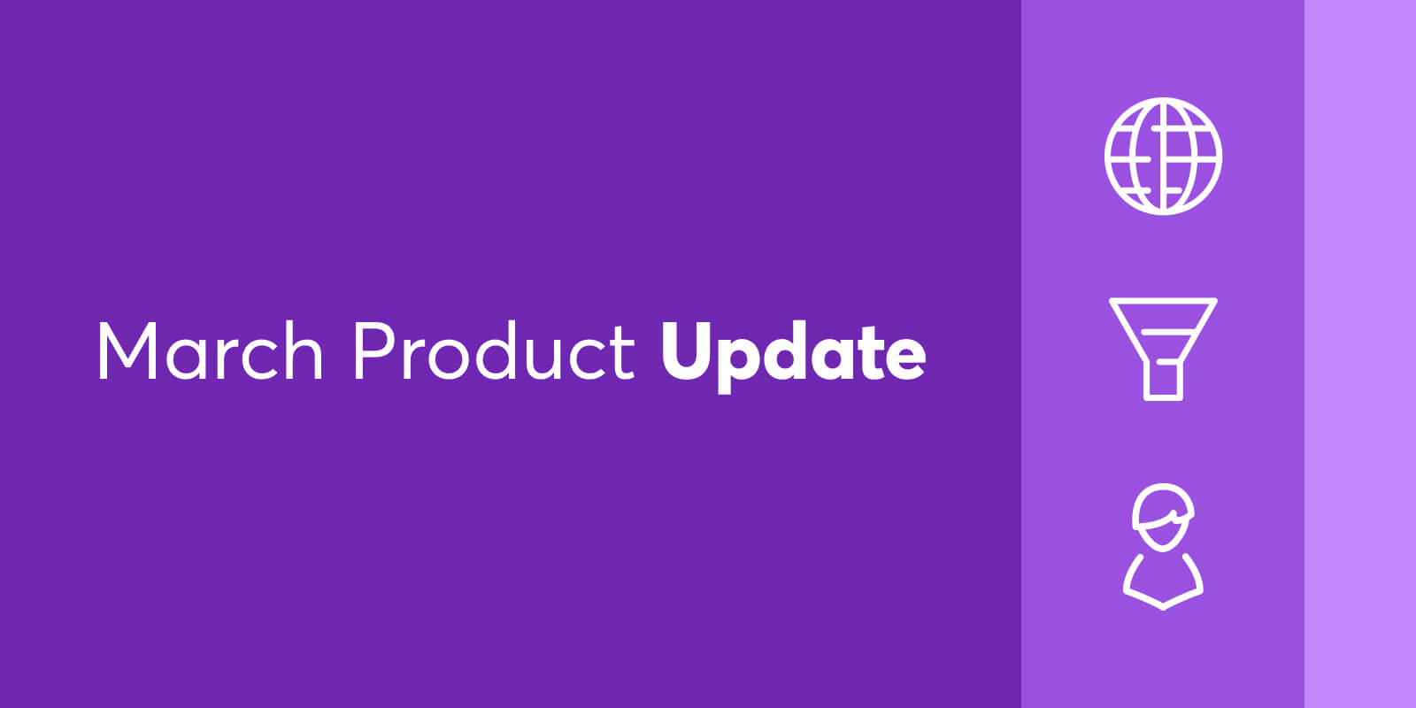 What’s New in March: Page Funnels, Multiple SSO, Site Builder Revamp, and more!